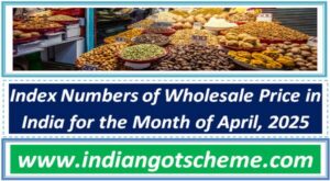 Index Numbers of Wholesale Price in India for the Month of April, 2025 2 index_numbers_of_wholesale_price_in_india_for_the_month_of_april_2025