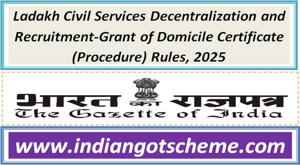 Ladakh Civil Services Decentralization and Recruitment-Grant of Domicile Certificate (Procedure) Rules, 2025