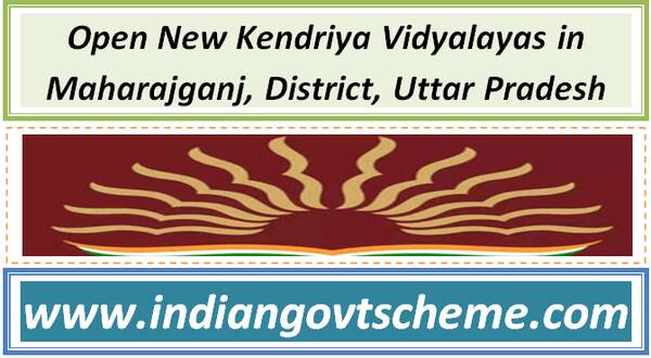 Open New Kendriya Vidyalayas in Maharajganj, District, Uttar Pradesh
