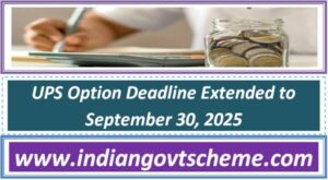unified_pension_scheme_ups_option_deadline_extended_to_september_30_2025
