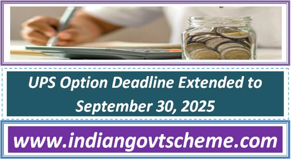 Unified Pension Scheme (UPS) Option Deadline Extended to September 30, 2025 22 unified_pension_scheme_ups_option_deadline_extended_to_september_30_2025