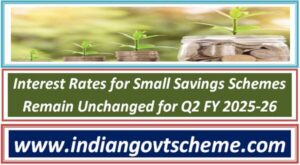 interest_rates_for_small_savings_schemes_remain_unchanged_for_q2_fy_2025-26