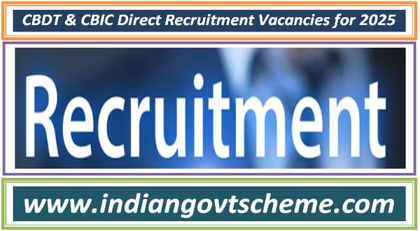 CBDT & CBIC Direct Recruitment Vacancies for 2025 25 cbdt_&_cbic_direct_recruitment_vacancies_for_2025