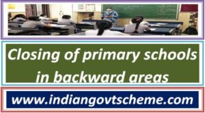 Closing of primary schools in backward areas 2 closing_of_primary_schools_in_backward_areas