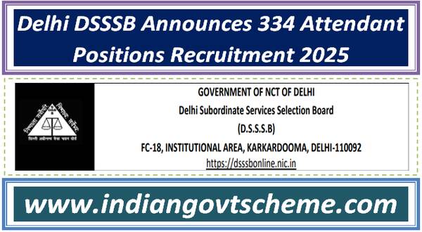 Delhi DSSSB Announces 334 Attendant Positions Recruitment 2025 : Apply Online 13 delhi_dsssb_announces_334_attendant_positions_recruitment_2025