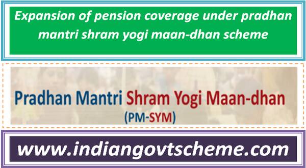 expansion_of_pension_coverage_under_pradhan_mantri_shram_yogi_maan-dhan_scheme