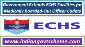 government_extends_echs_facilities_for_medically_boarded-out_officer_cadets