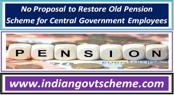 no_proposal_to_restore_old_pension_scheme_for_central_government_employees