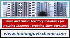 state_and_union_territory_initiatives_for_housing_schemes_targeting_slum_dwellers