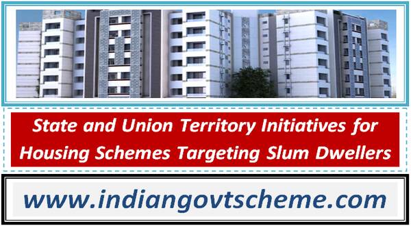 State and Union Territory Initiatives for Housing Schemes Targeting Slum Dwellers 18 state_and_union_territory_initiatives_for_housing_schemes_targeting_slum_dwellers