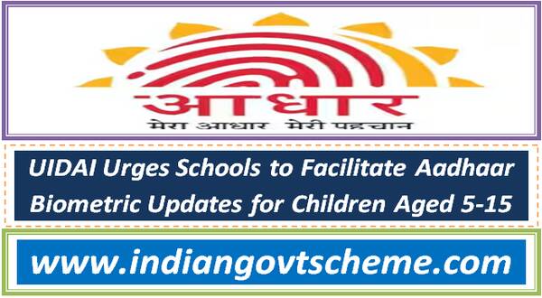 UIDAI Urges Schools to Facilitate Aadhaar Biometric Updates for Children Aged 5-15 28 uidai_urges_schools_to_facilitate_aadhaar_biometric_updates_for_children_aged_5-15