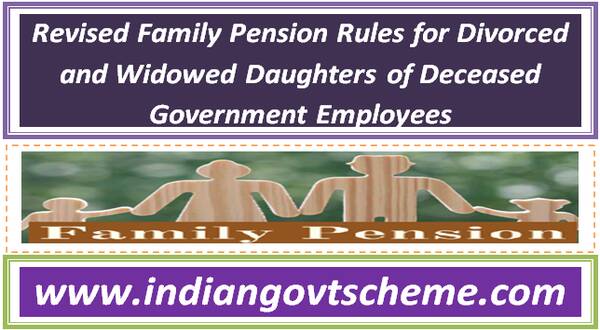 Revised Family Pension Rules for Divorced and Widowed Daughters of Deceased Government Employees 6 revised_family_pension_rules_for_divorced_and_widowed_daughters_of_deceased_government_employees