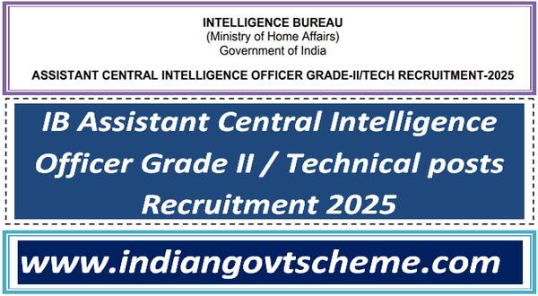 IB Assistant Central Intelligence Officer Grade II / Technical posts Recruitment 2025 25 ib_assistant_central_intelligence_officer_grade_ii_technical_posts_recruitment_2025