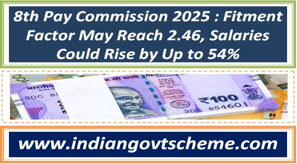 8th Pay Commission 2025 : Fitment Factor May Reach 2.46, Salaries Could Rise by Up to 54% 1 8th_pay_commission_2025