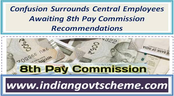 Confusion Surrounds Central Employees Awaiting 8th Pay Commission Recommendations 19 confusion_surrounds_central_employees_awaiting_8th_pay_commission_recommendations