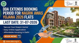 DDA Extends Booking Period for Nagrik Awaas Yojana 2026 Flats 2 dda_extends_booking_period_for_nagrik_awaas_yojana_2026_flats